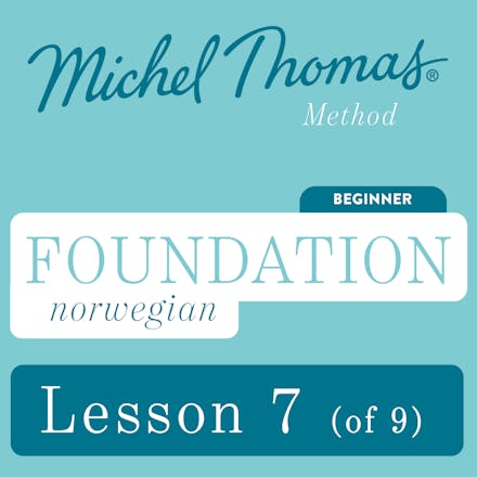 Foundation Norwegian (Learn Norwegian with the Michel Thomas Method) - Lesson 7 of 9