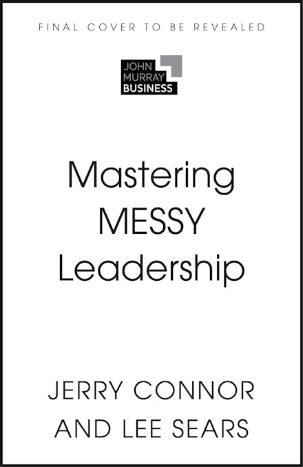 Mastering MESSY Leadership