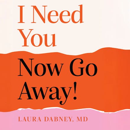 I Need You... Now Go Away!