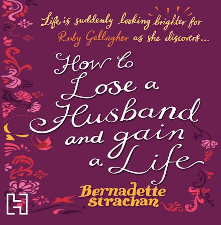 How To Lose A Husband And Gain A Life