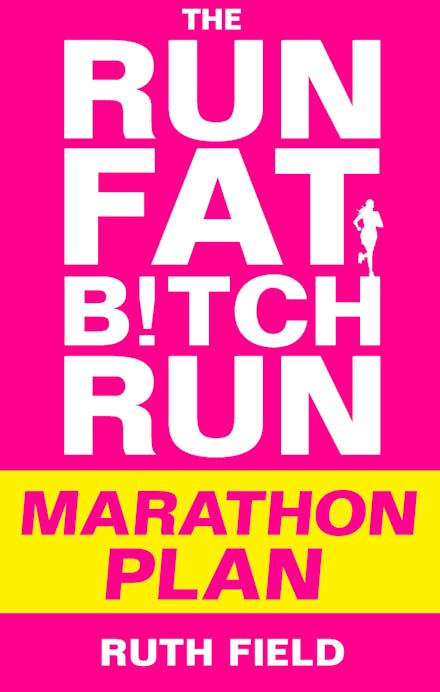 The Run Fat Bitch Run Marathon Plan