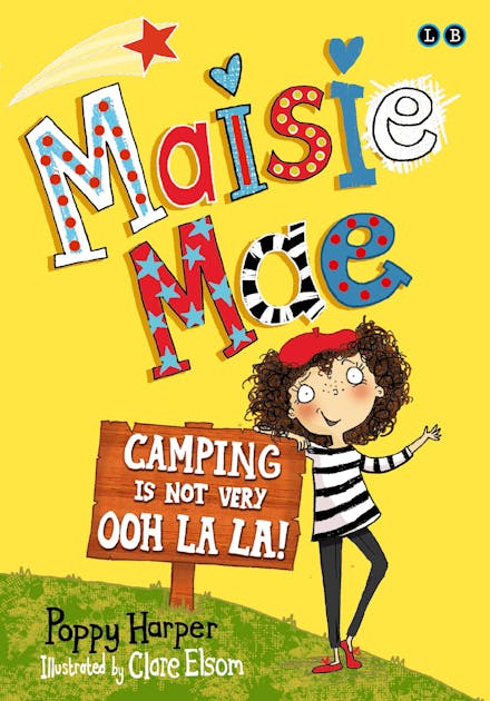Maisie Mae: Camping is Not Very Ooh La La!