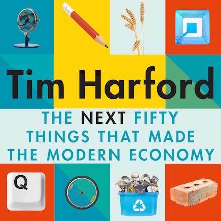 The Next Fifty Things that Made the Modern Economy