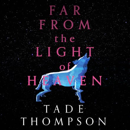 Far from the Light of Heaven