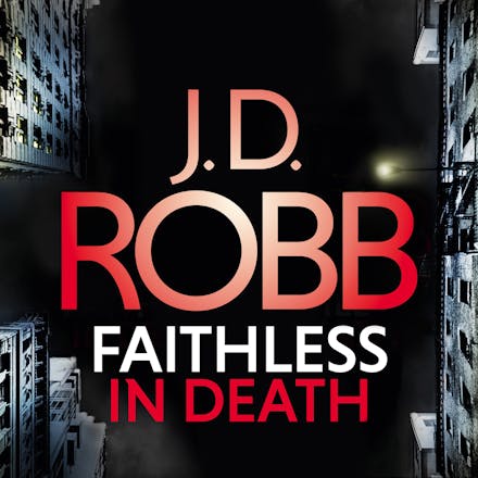 Faithless in Death: An Eve Dallas thriller (Book 52)