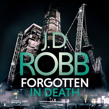 Forgotten In Death: An Eve Dallas thriller (In Death 53)