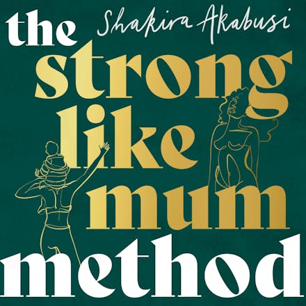 The Strong Like Mum Method