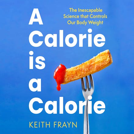 A Calorie is a Calorie