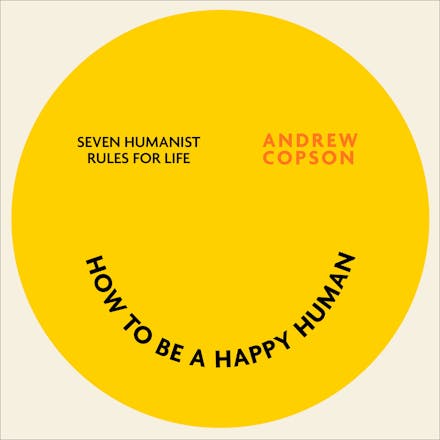How to be a Happy Human