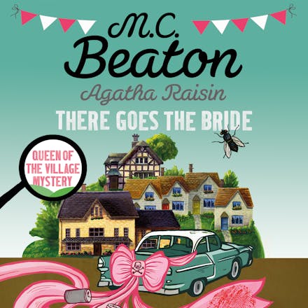 Agatha Raisin: There Goes The Bride