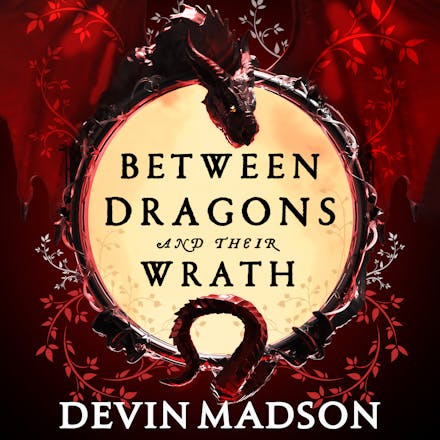 Between Dragons and Their Wrath