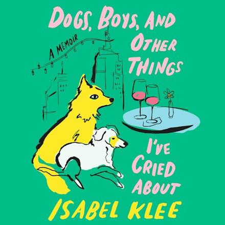Dogs, Boys and Other Things I've Cried About