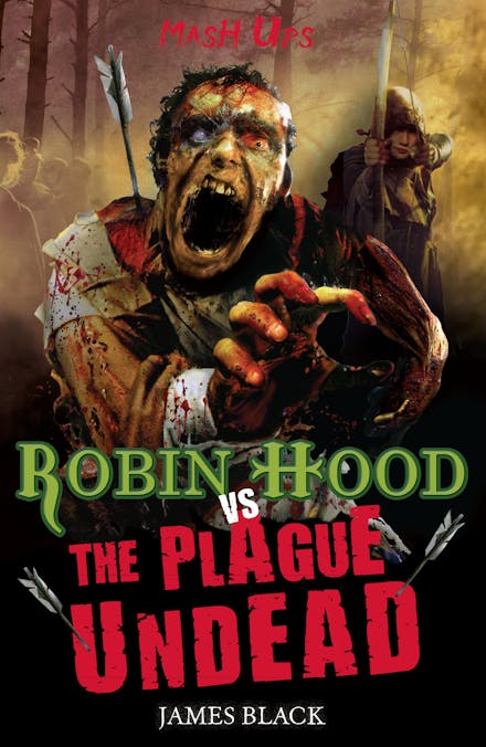 Mash Ups: Robin Hood vs The Plague Undead