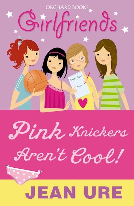 Girlfriends: Pink Knickers Aren't Cool