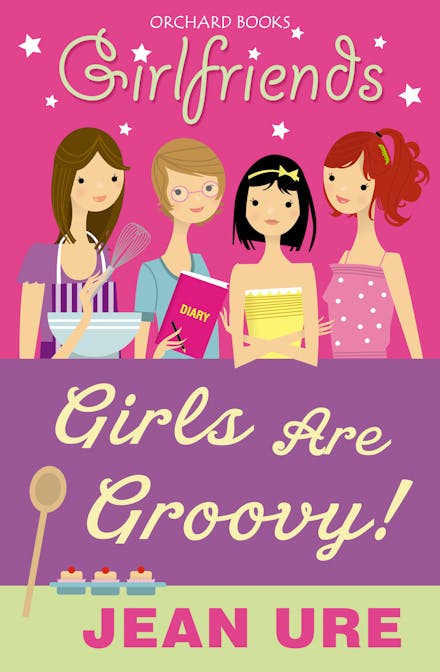 Girlfriends: Girls Are Groovy!