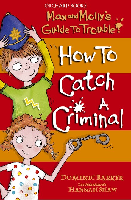 Max and Molly's Guide to Trouble: How to Catch a Criminal