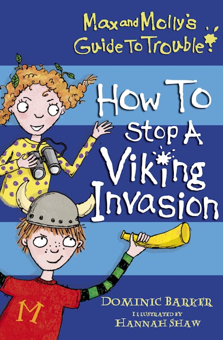 Max and Molly's Guide to Trouble: How to Stop a Viking Invasion