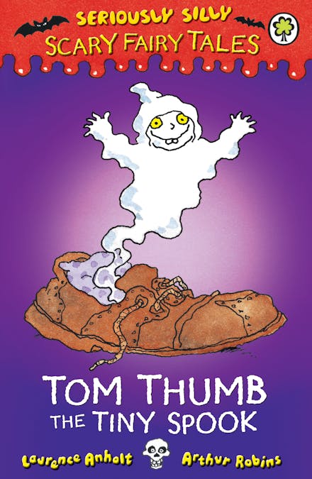 Seriously Silly: Scary Fairy Tales: Tom Thumb, the Tiny Spook