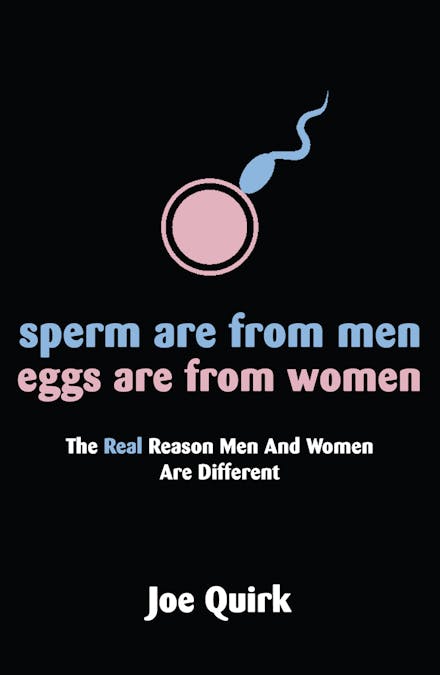 Sperm Are From Men, Eggs Are From Women