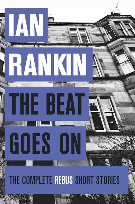 The Beat Goes On: The Complete Rebus Stories