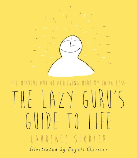 The Lazy Guru's Guide to Life