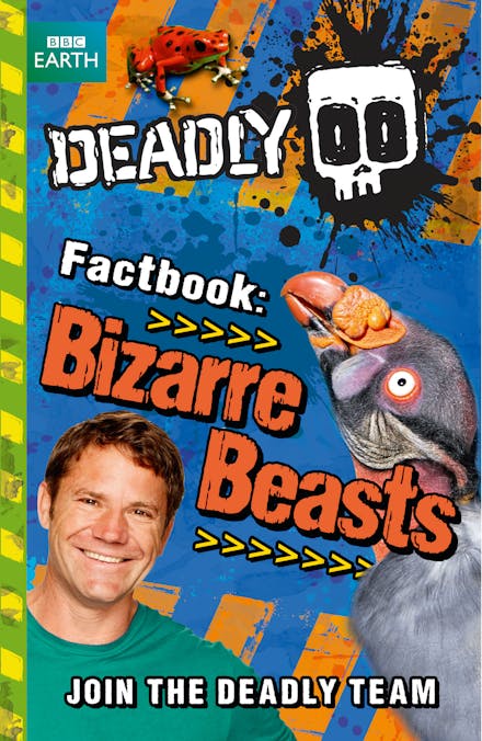 Steve Backshall's Deadly series: Deadly Factbook: Bizarre Beasts