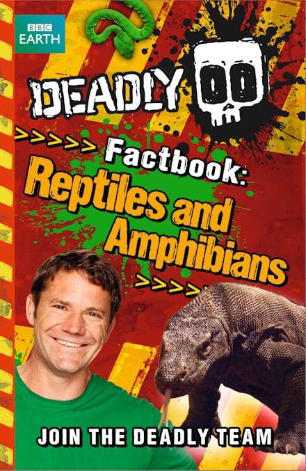 Steve Backshall's Deadly series: Deadly Factbook: Reptiles and Amphibians