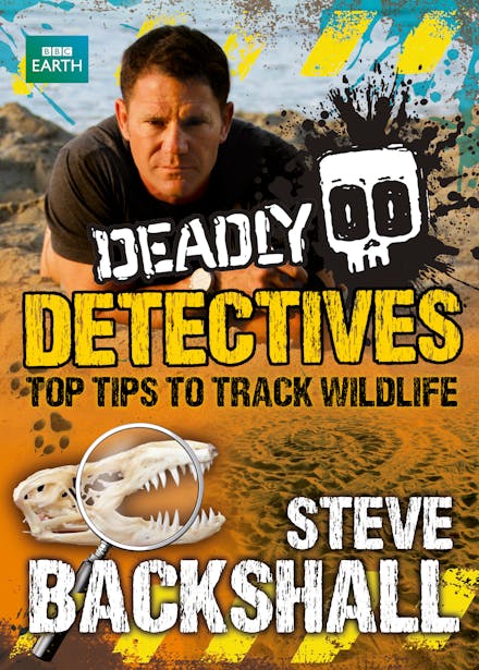 Steve Backshall's Deadly series: Deadly Detectives