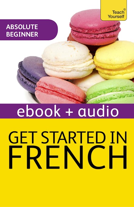 Get Started in Beginner's French: Teach Yourself