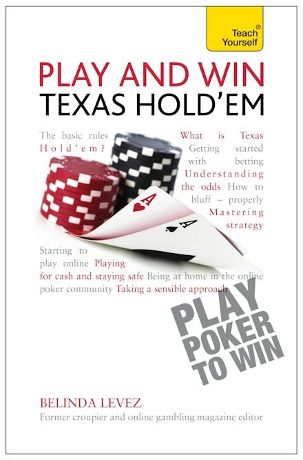 Play and Win Texas Hold 'Em: Teach Yourself