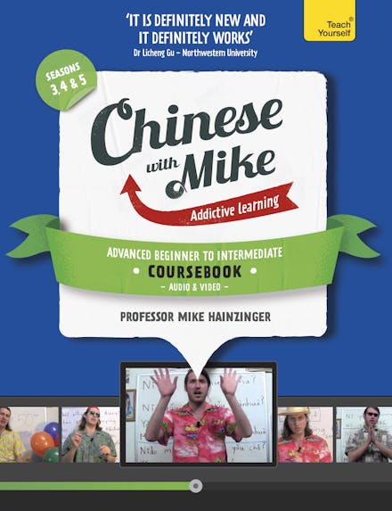 Learn Chinese with Mike Advanced Beginner to Intermediate Coursebook Seasons 3, 4 & 5