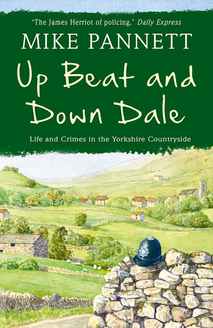 Up Beat and Down Dale: Life and Crimes in the Yorkshire Countryside