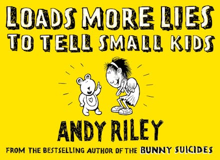 Loads More Lies to tell Small Kids