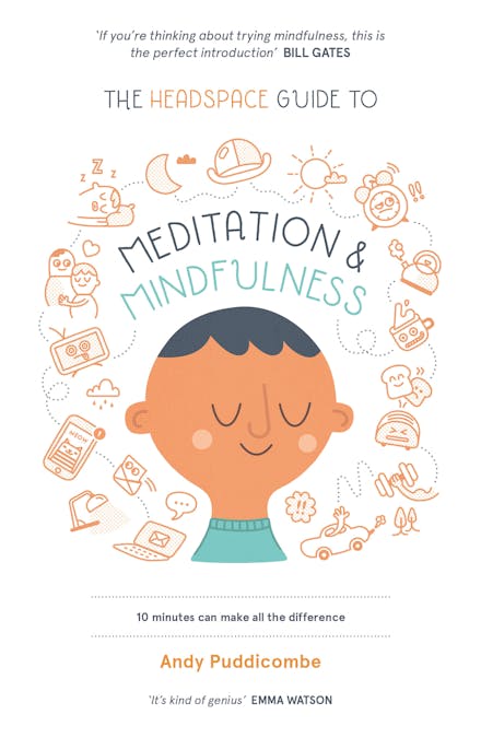 The Headspace Guide to... Mindfulness & Meditation