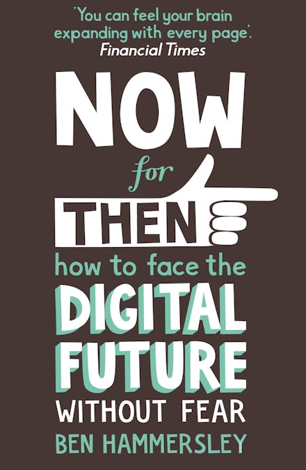64 Things You Need to Know Now For Then: How to Face the Digital Future Without Fear