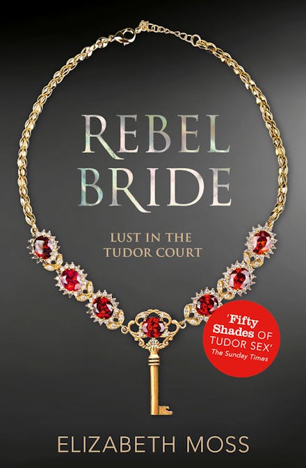 Rebel Bride (Lust in the Tudor court - Book Two)