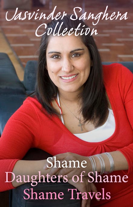 The Jasvinder Sanghera Ebook Collection: Shame, Daughters of Shame & Shame Travels