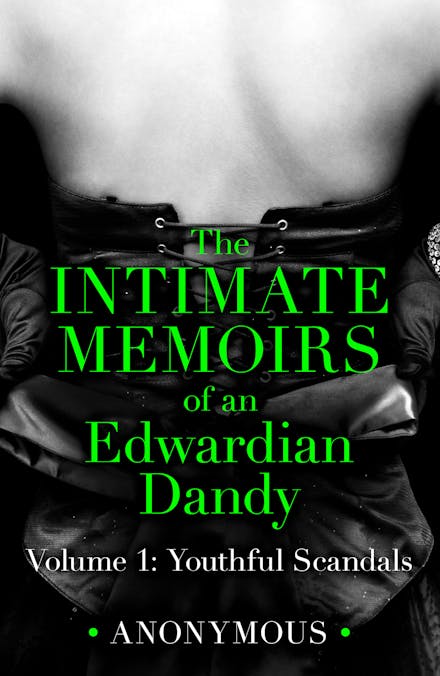The Intimate Memoirs of an Edwardian Dandy: Volume 1