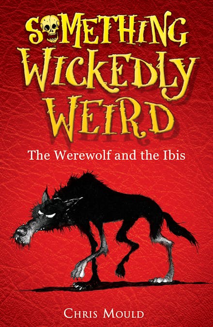 Something Wickedly Weird: The Werewolf and the Ibis