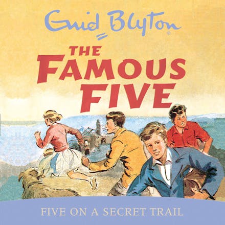 Famous Five: Five On A Secret Trail