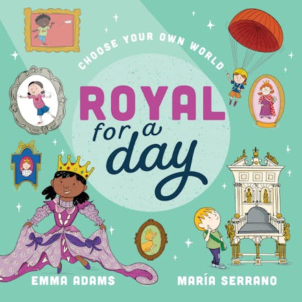 Choose Your Own World: Royal For a Day