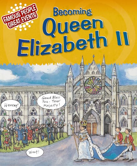 Famous People, Great Events: Becoming Queen Elizabeth II