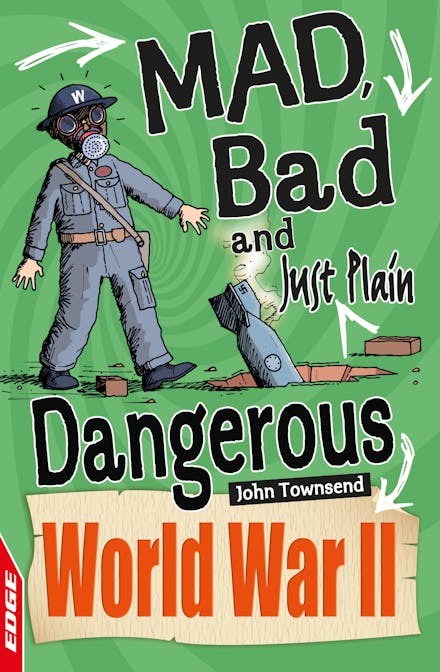 EDGE: Mad, Bad and Just Plain Dangerous: World War II