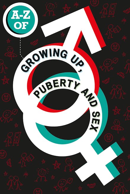 A-Z of Growing Up, Puberty and Sex