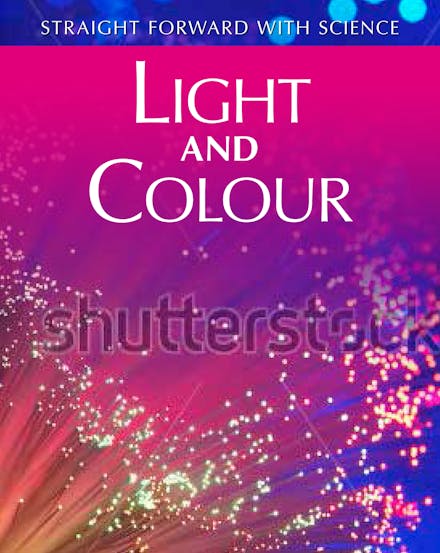 Straight Forward with Science: Light and Colour