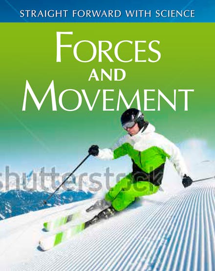 Straight Forward with Science: Forces and Movement