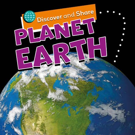 Discover and Share: Planet Earth