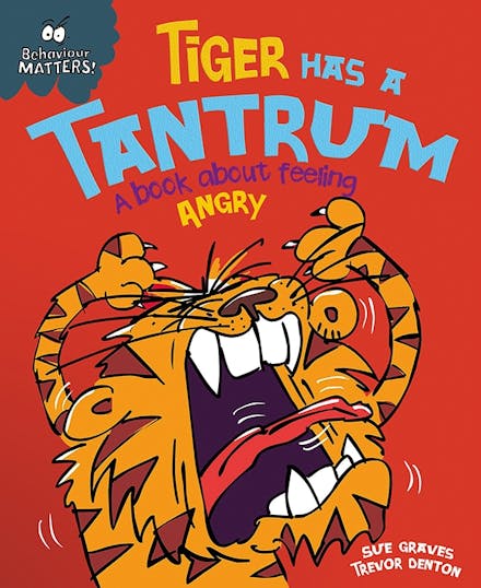 Behaviour Matters: Tiger Has a Tantrum - A book about feeling angry