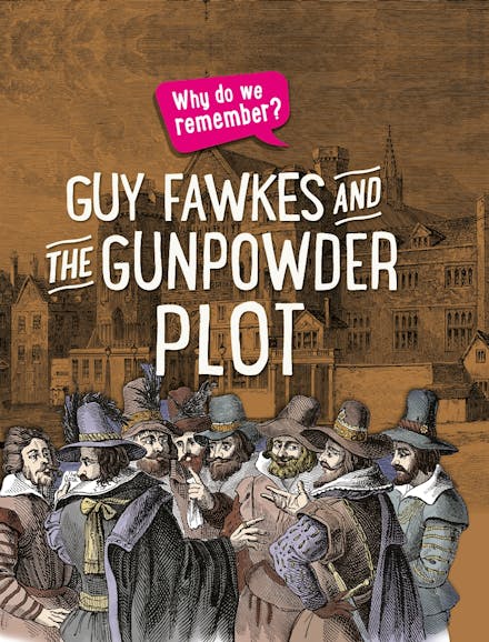 Why do we remember?: Guy Fawkes and the Gunpowder Plot