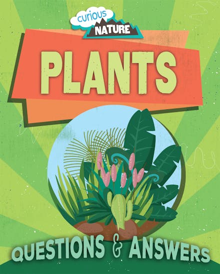 Curious Nature: Plants